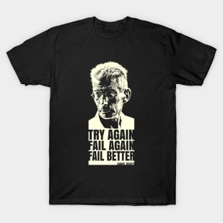 Try again. Fail again. Fail better T-Shirt